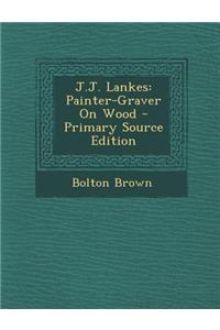 J.J. Lankes: Painter-Graver on Wood - Primary Source Edition
