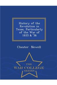 History of the Revolution in Texas, Particularly of the War of 1835 & '36 - War College Series