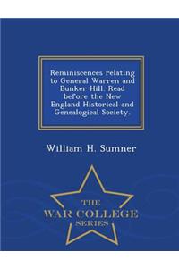Reminiscences Relating to General Warren and Bunker Hill. Read Before the New England Historical and Genealogical Society. - War College Series