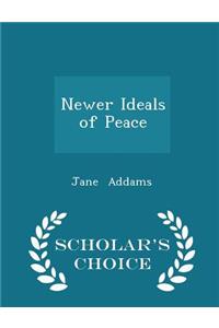 Newer Ideals of Peace - Scholar's Choice Edition