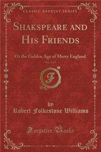 Shakspeare and His Friends, Vol. 3 of 3