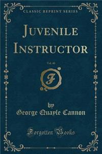 Juvenile Instructor, Vol. 40 (Classic Reprint)