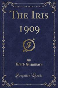 The Iris 1909 (Classic Reprint)