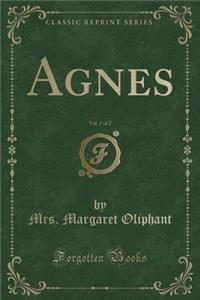 Agnes, Vol. 1 of 2 (Classic Reprint)