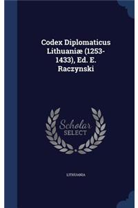 Codex Diplomaticus Lithuaniæ (1253-1433), Ed. E. Raczynski