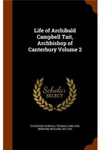 Life of Archibald Campbell Tait, Archbishop of Canterbury Volume 2