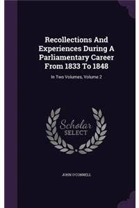 Recollections and Experiences During a Parliamentary Career from 1833 to 1848