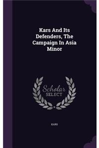 Kars And Its Defenders, The Campaign In Asia Minor