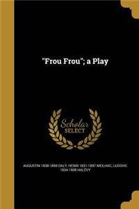 Frou Frou; a Play