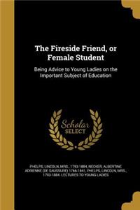 The Fireside Friend, or Female Student