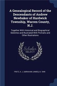Genealogical Record of the Descendants of Andrew Newbaker of Hardwick Township, Warren County, N.J.
