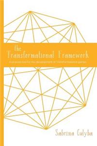 The Transformational Framework: A Process Tool for the Development of Transformational Games