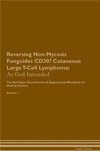 Reversing Non-Mycosis Fungoides CD30- Cutaneous Large T-Cell Lymphoma