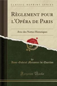 RÃ¨glement Pour l'OpÃ©ra de Paris: Avec Des Nottes Historiques (Classic Reprint)