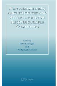 New Algorithms, Architectures and Applications for Reconfigurable Computing