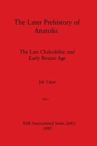 Later Prehistory of Anatolia, Part i
