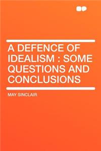 A Defence of Idealism