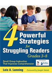 4 Powerful Strategies for Struggling Readers, Grades 3-8