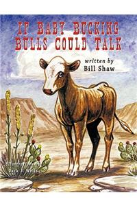 If Baby Bucking Bulls Could Talk