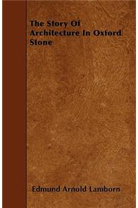 The Story Of Architecture In Oxford Stone