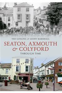 Seaton, Axmouth & Colyford Through Time