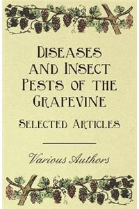Diseases and Insect Pests of the Grapevine - Selected Articles