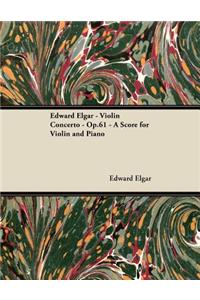 Edward Elgar - Violin Concerto - Op.61 - A Score for Violin and Piano