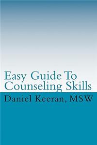 Easy Guide To Counseling Skills