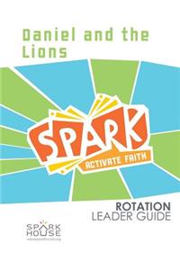 Spark Rotation Leader Guide: Daniel and the Lions