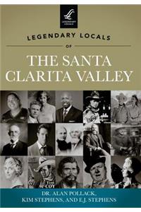 Legendary Locals of the Santa Clarita Valley, California