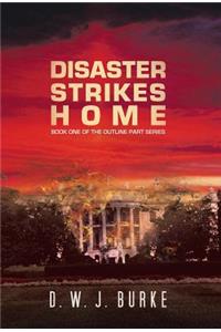 Disaster Strikes Home