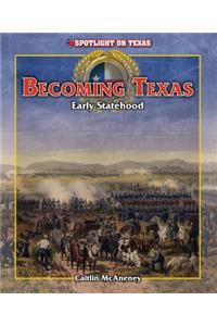 Becoming Texas: Early Statehood