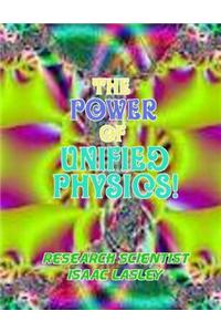 The Power of Unified Physics