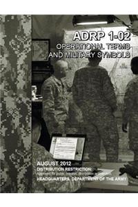 Operational Terms and Military Symbols, ADRP 1-02, 31 August 2012