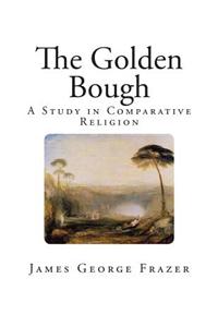 The Golden Bough: A Study of Magic and Religion