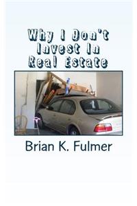 Why I Don't Invest In Real Estate