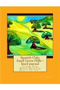 Spanish Oaks Amid Green Hills lined journal
