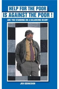 Help for the Poor Is Against the Poor !