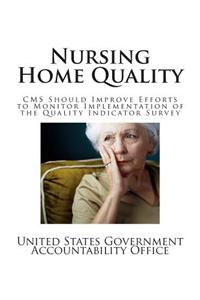 Nursing Home Quality: CMS Should Improve Efforts to Monitor Implementation of the Quality Indicator Survey
