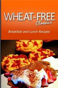 Wheat-Free Classics - Breakfast and Lunch Recipes