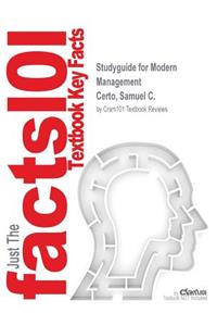 Studyguide for Modern Management by Certo, Samuel C., ISBN 9780133059922