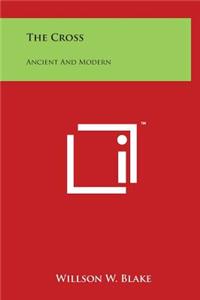 The Cross: Ancient And Modern