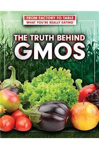The Truth Behind Gmos