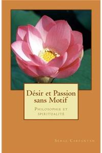 Desir Et Passion Sans Motif: Philosophie Et Spiritualite
