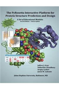 PyRosetta Interactive Platform for Protein Structure Prediction and Design