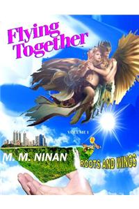 Flying Together: Roots and Wings