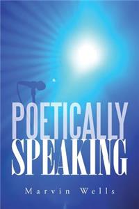 Poetically Speaking