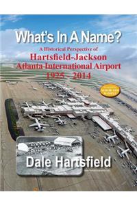 What's In A Name?: A Historical Perspective of Hartsfield-Jackson Atlanta International Airport 1925-2014