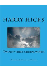 Twenty Three Choral Works