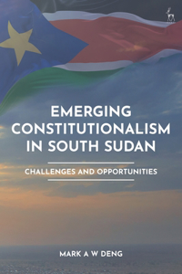 Emerging Constitutionalism in South Sudan